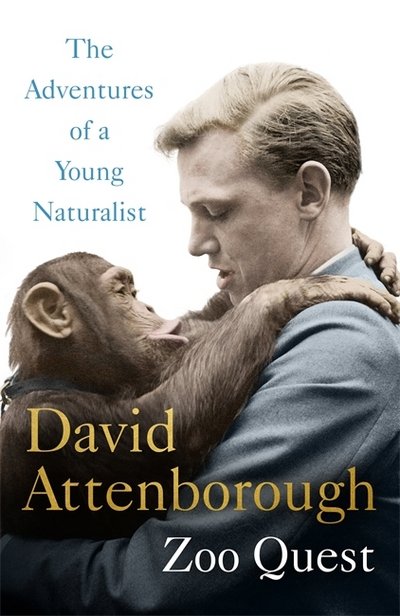 Adventures of a Young Naturalist: SIR DAVID ATTENBOROUGH'S ZOO QUEST EXPEDITIONS - Sir David Attenborough - Books - John Murray Press - 9781473664968 - March 22, 2018