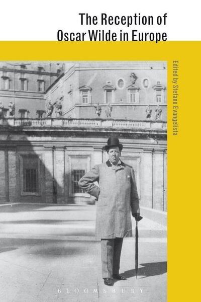 The Reception of Oscar Wilde in Europe - The Reception of British and Irish Authors in Europe - Stefano Evangelista - Books - Bloomsbury Publishing PLC - 9781474245968 - May 21, 2015