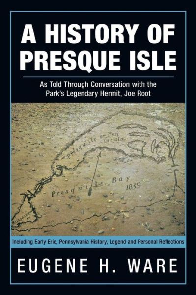 Cover for Eugene H. Ware · A History of Presque Isle: As Told Through Conversation with the Park's Legendary Hermit, Joe Root (Paperback Book) (2013)