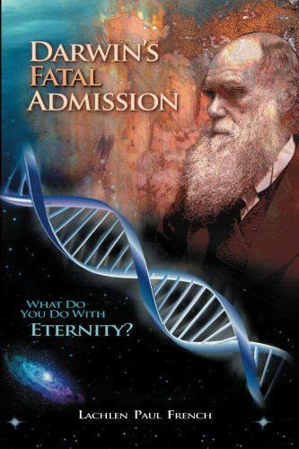 Cover for Lachlen Paul French · Darwin's Fatal Admission: What Do You Do with Eternity? (Paperback Book) (2012)