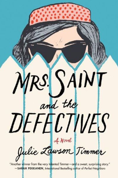 Cover for Julie Lawson Timmer · Mrs. Saint and the Defectives: A Novel (Paperback Book) (2017)