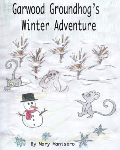 Cover for Mary Manisero · Garwood Groundhog's Winter Adventure (Paperback Bog) (2016)
