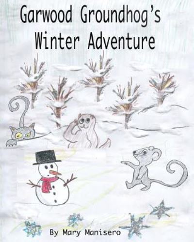 Cover for Mary Manisero · Garwood Groundhog's Winter Adventure (Pocketbok) (2016)