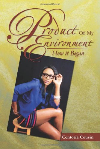 Cover for Centoria Cousin · Product of My Environment: How It Began (Paperback Book) (2012)