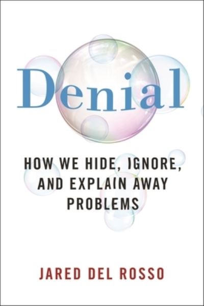 Cover for Jared Del Rosso · Denial: How We Hide, Ignore, and Explain Away Problems (Hardcover Book) (2022)