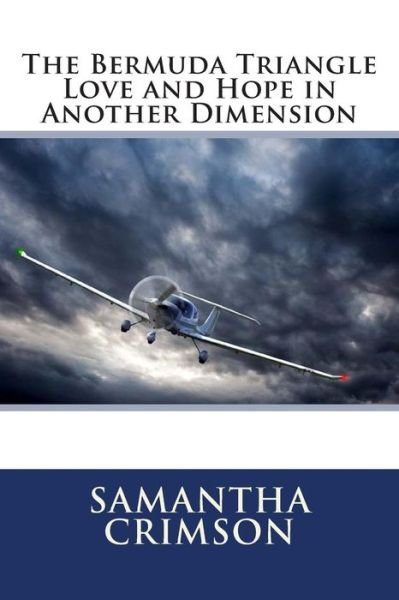 Cover for Ms Samantha Crimson · The Bermuda Triangle Love and Hope in Another Dimension (Paperback Bog) (2012)