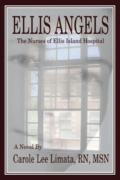 Cover for Msn Carole Lee Limata Rn · Ellis Angels: the Nurses of Ellis Island Hospital (Paperback Book) (2014)
