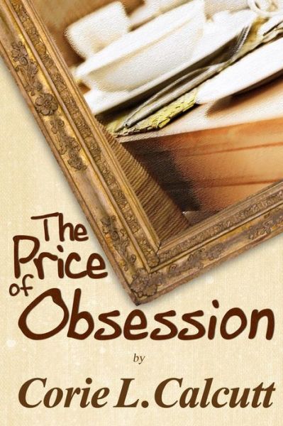 Cover for Corie L Calcutt · The Price of Obsession (Paperback Book) (2013)