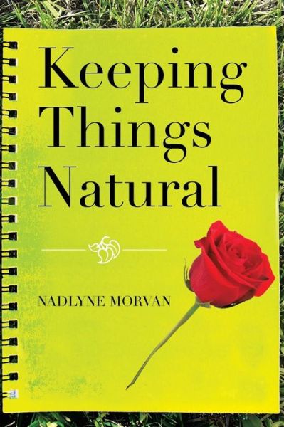 Cover for Nadlyne Morvan · Keeping Things Natural (Paperback Book) (2013)