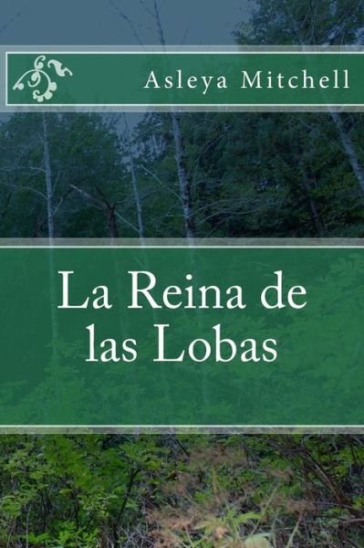 Cover for Asleya Mitchell · La Reina De Las Lobas (Paperback Book) (2013)