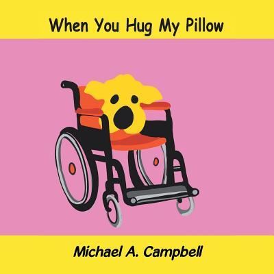 Cover for Michael A Campbell · When You Hug My Pillow (Paperback Book) (2018)