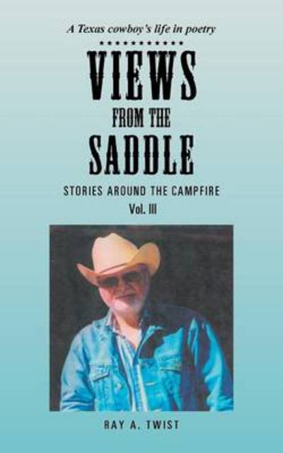 Cover for Ray a Twist · Views from the Saddle: Stories Around the Campfire (Paperback Book) (2014)