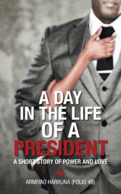 Cover for Harruna (Folio 48), Armiyao · A Day in the Life of a President: a Short Story of Power and Love (Paperback Book) (2014)