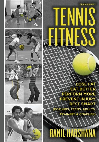 Cover for Ranil Harshana · Tennis Fitness: Tennisbpm (Tennis Body Performance Matrix) Lose Fat, Eat Better, Perform More, Prevent Injury, and Rest Smart (For Kid (Paperback Book) (2014)