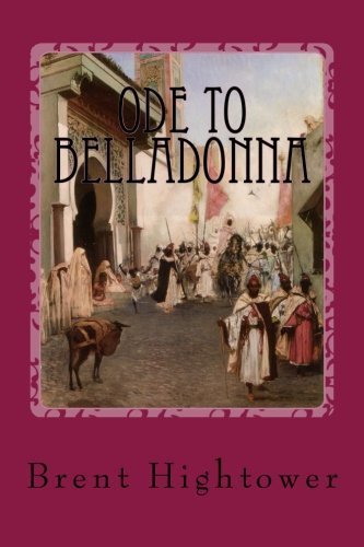Brent Hightower · Ode to Belladonna: a Novel (Paperback Book) [One edition] (2013)