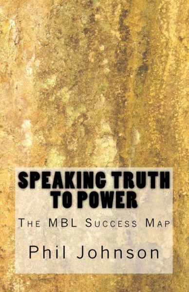 Cover for Phil Johnson · Speaking Truth to Power: the Mbl Success Map (Taschenbuch) (2014)