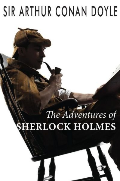 The Adventures of Sherlock Holmes - Arthur Conan Doyle - Kirjat - Createspace - 9781497440968 - maanantai 24. maaliskuuta 2014