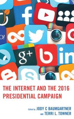 Cover for The Internet and the 2016 Presidential Campaign (Hardcover Book) (2017)