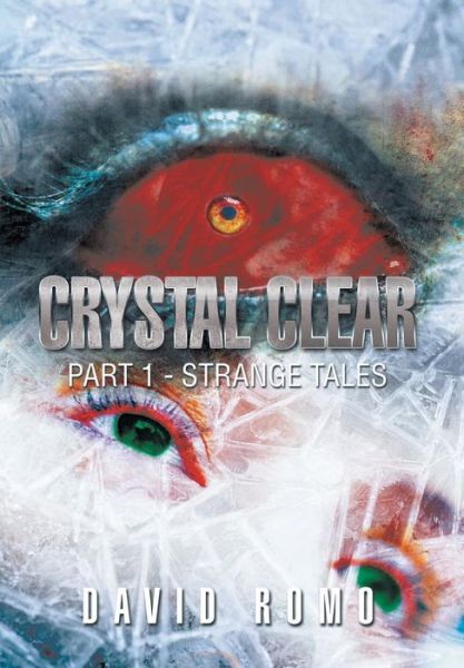 Cover for David Romo · Crystal Clear: Part 1 - Strange Tales (Hardcover Book) (2014)