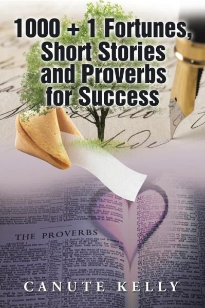 Cover for Canute Kelly · 1000 + 1 Fortunes, Short Stories and Proverbs for Success (Pocketbok) (2014)