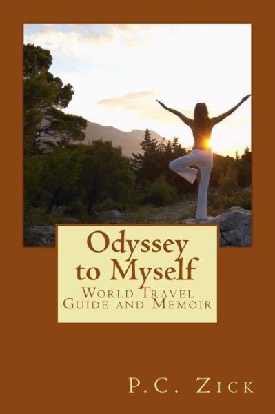 Cover for P C Zick · Odyssey to Myself: World Travel Guide and Memoir (Paperback Bog) (2014)