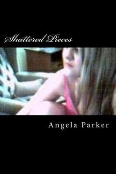 Cover for Angela Parker · Shattered Pieces (Paperback Book) (2014)