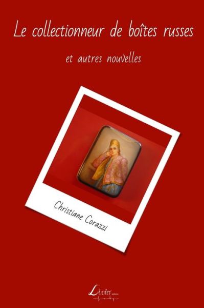 Cover for Christiane Corazzi · Le Collectionneur De Boites Russes et Autres Nouvelles (Paperback Book) (2015)