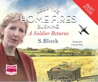 Cover for S. Block · Keep the Home Fires Burning - Part Four - A Soldier Returns... (Lydbok (CD)) [Unabridged edition] (2018)