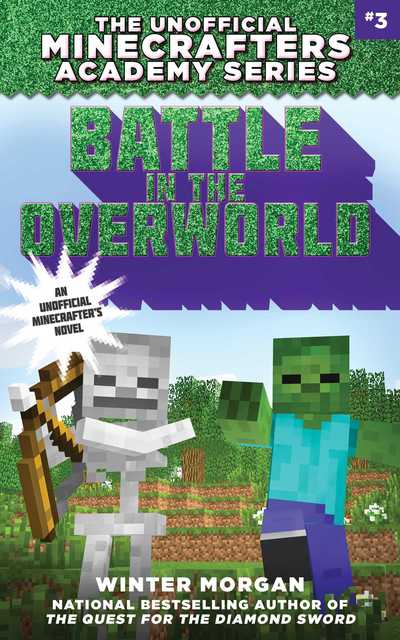 Battle in the Overworld: The Unofficial Minecrafters Academy Series, Book Three - The Unofficial Minecrafters Academy Seri - Winter Morgan - Books - Skyhorse Publishing - 9781510705968 - July 12, 2016