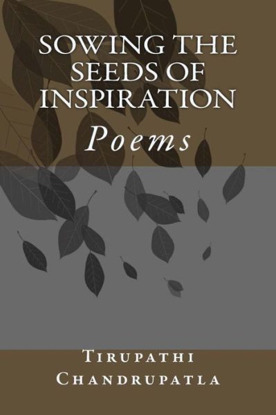 Cover for Tirupathi Chandrupatla · Sowing the Seeds of Inspiration: Poems (Paperback Book) (2015)