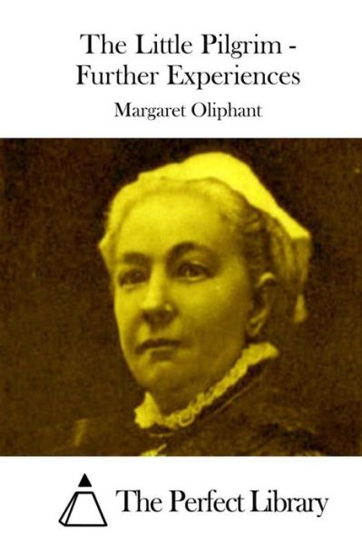 Cover for Margaret Oliphant · The Little Pilgrim - Further Experiences (Paperback Book) (2015)