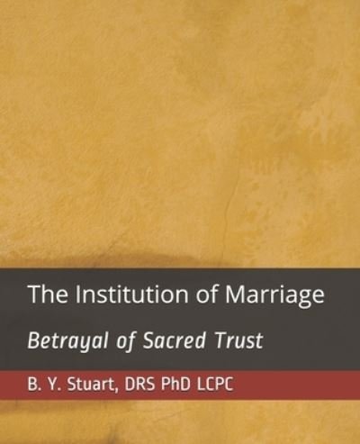 The Institution of Marriage - Lcpc B Y Stuart - Livres - Createspace Independent Publishing Platf - 9781514608968 - 19 juin 2015