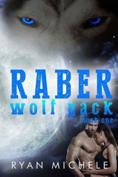 Cover for Ryan Michele · Raber Wolf Pack Book One (Paperback Book) (2015)