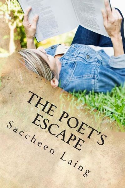 Cover for Saccheen K Laing · The Poet's Escape: This Book Will Take You on a Journey Through a Beautiful Mind Lost in a World Where Beautiful Faces Are More Important (Paperback Book) (2015)