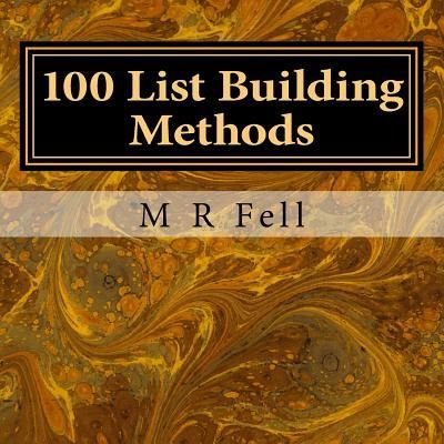 Cover for M R Fell · 100 List Building Methods (Paperback Book) (2015)