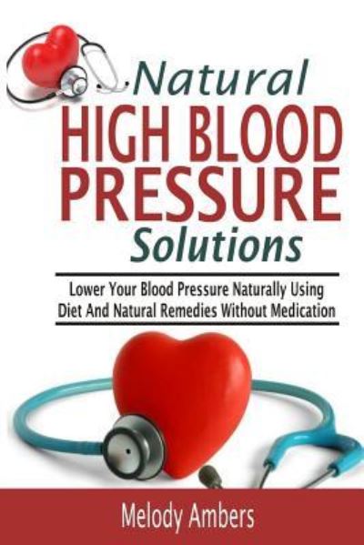 Cover for Melody Ambers · Natural High Blood Pressure Solutions (Paperback Book) (2015)