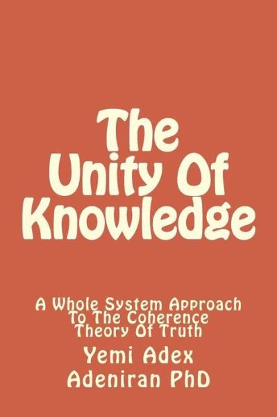 Cover for Yemi Adex Adeniran Phd · The Unity Of Knowledge (Paperback Book) (2015)