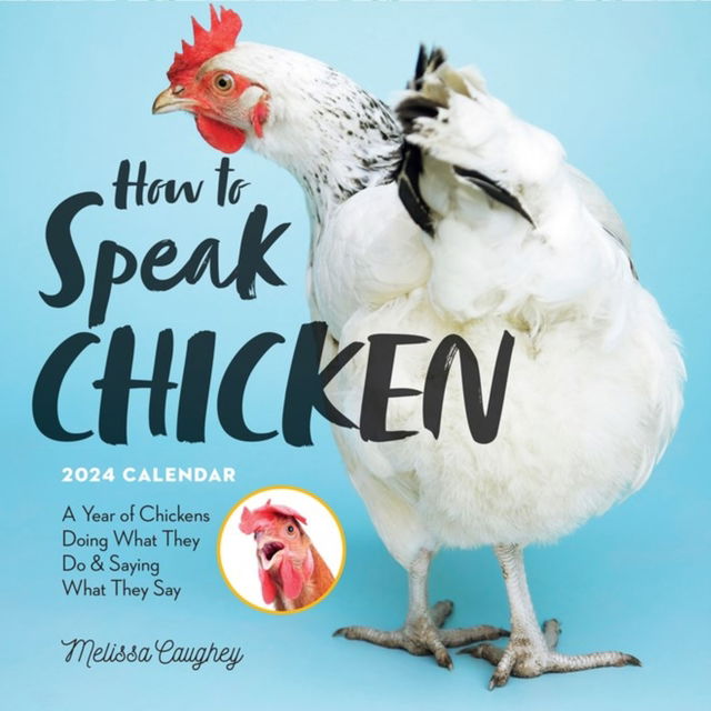 Melissa Caughey How To Speak Chicken Wall Calendar 2024 A Year Of   9781523518968 