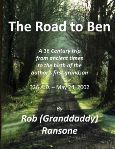 The Road to Ben - Rob Ransone - Books - Createspace Independent Publishing Platf - 9781523802968 - January 31, 2016