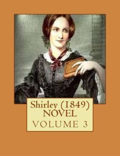 Cover for Currer Bell · Shirley (1849) NOVEL VOLUME 3 (Paperback Book) (2016)