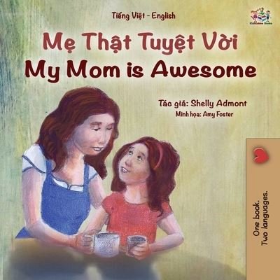 My Mom is Awesome (Vietnamese English Bilingual Book for Kids) - Shelley Admont - Livros - Kidkiddos Books Ltd. - 9781525949968 - 16 de fevereiro de 2021