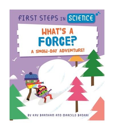 Cover for Kay Barnham · First Steps in Science: What's a Force? - First Steps in Science (Hardcover Book) (2023)