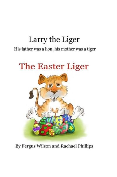 Cover for Fergus Wilson · Larry the Liger - the Easter Liger (Paperback Book) (2016)