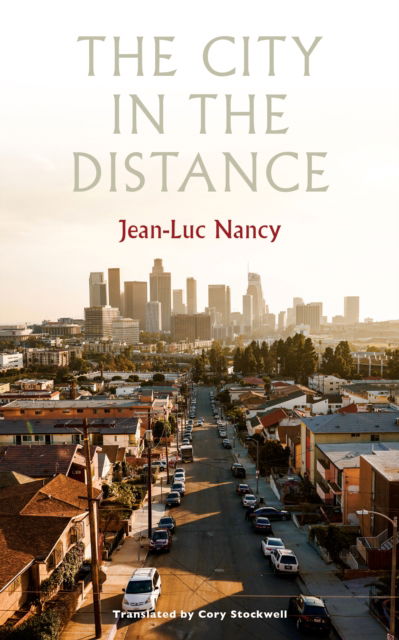 Cover for Jean-Luc Nancy · The City in the Distance (Innbunden bok) (2024)