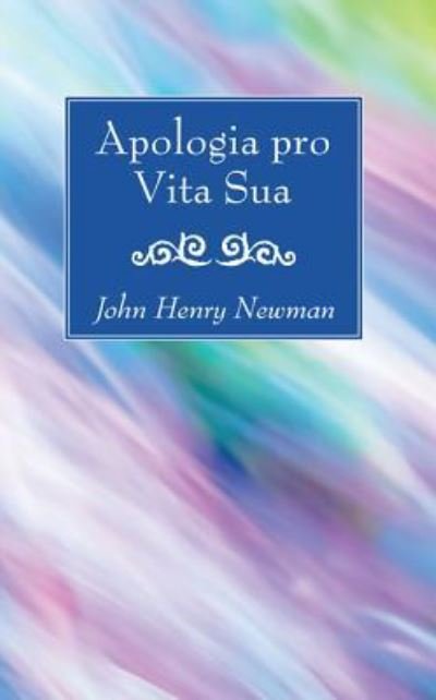 Cover for John Henry Newman · Apologia Pro Vita Sua (Buch) (2017)