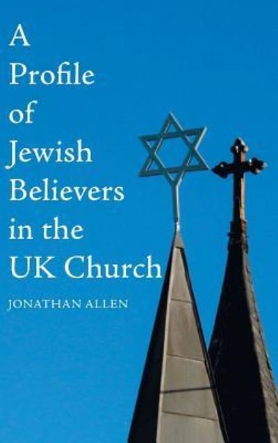 Cover for Jonathan Allen · A Profile of Jewish Believers in the UK Church (Gebundenes Buch) (2018)