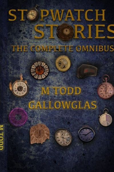 Cover for M Todd Gallowglas · Stopwatch Stories Omnibus 1 (Paperback Book) (2016)