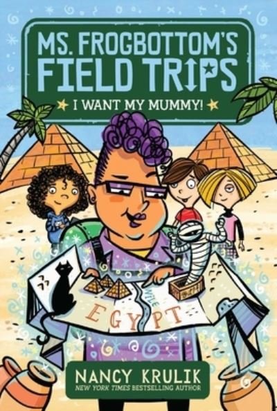 Cover for Nancy Krulik · I Want My Mummy! - Ms. Frogbottom's Field Trips (Taschenbuch) (2021)
