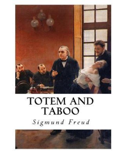 Totem and Taboo - Sigmund Freud - Books - Createspace Independent Publishing Platf - 9781534820968 - June 22, 2016