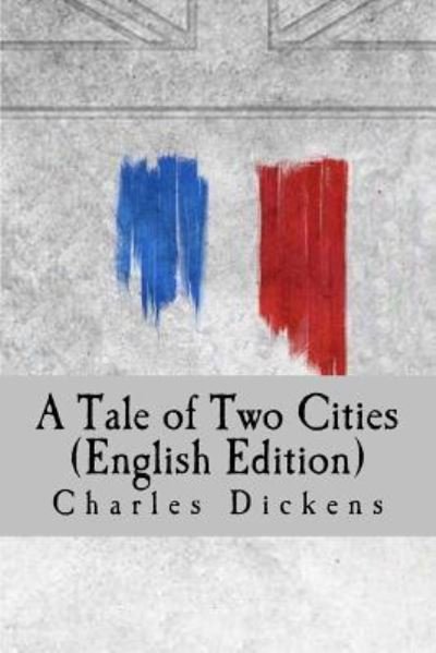 A Tale of Two Cities - Charles Dickens - Kirjat - Createspace Independent Publishing Platf - 9781537382968 - keskiviikko 31. elokuuta 2016